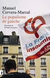 Le populisme de gauche - Sociologie de la France insoumise