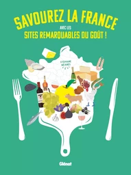 Savourez la France avec les Sites remarquables du goût !