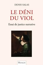 Le déni du viol - Essai de justice narrative