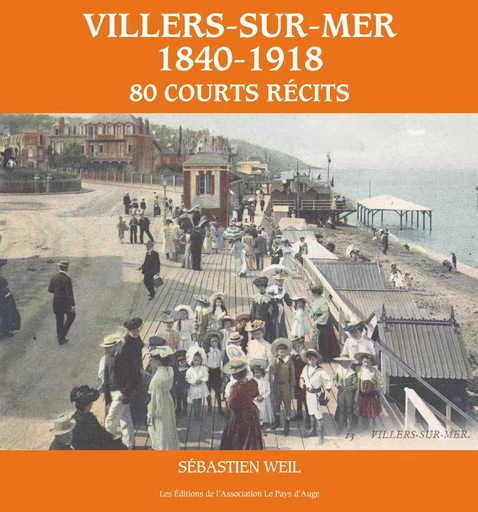 Villers-sur-Mer (1840-1918). 80 courts récits - Sébastien Weil - PAYS AUGE