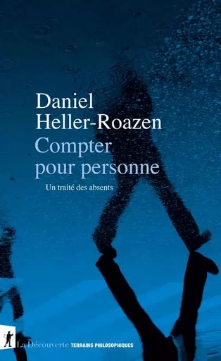 Compter pour personne - Un traité des absents - Daniel Heller-Roazen - La Découverte