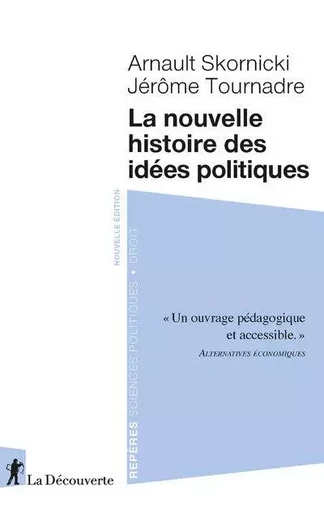 La nouvelle histoire des idées politiques - Arnault Skornicki, Jérôme Tournadre - La Découverte