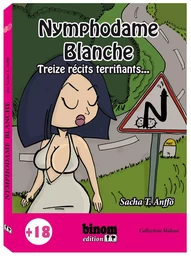 Nymphodame Blanche - L'autostoppeuse mangeuse d'hommes (et de femmes) - Treize récits terrifiants