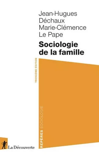 Sociologie de la famille - Jean-Hugues Déchaux, Marie-Clémence Le Pape - La Découverte