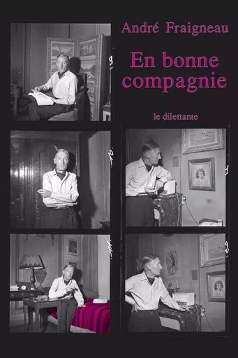 En bonne compagnie -  FRAIGNEAU ANDRE - LE DILETTANTE