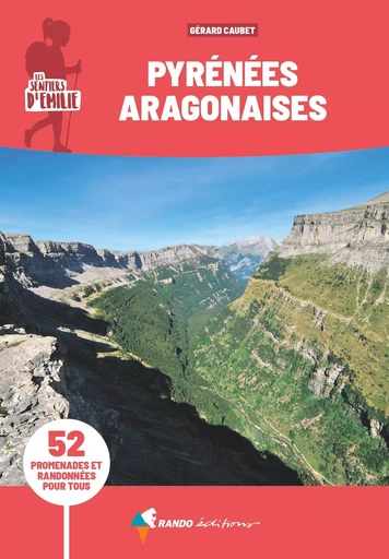 Sentiers d'Émilie Pyrénées aragonaises (3e ed) - Gérard Caubet - GLENAT