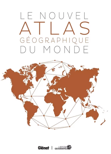 Le Nouvel Atlas géographique du Monde (4e ed) -  Collectif - GLENAT