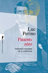 Patients zéro - Histoires inversées de la médecine