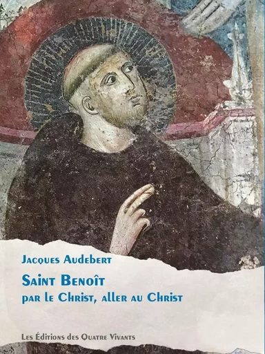 Saint Benoît - Jacques Audebert - QUATRE VIVANTS