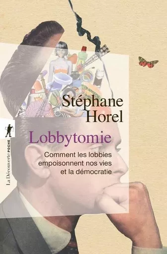 Lobbytomie - Comment les lobbies empoisonnent nos vies et la démocratie - Stéphane Horel - La Découverte