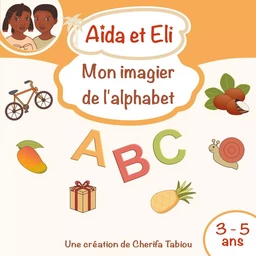 Aïda et Eli - Mon imagier de l'alphabet