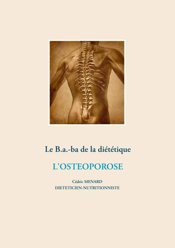 Le B.a.-b.a de la diététique de l'ostéoporose - Cédric Menard - BOOKS ON DEMAND