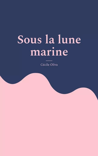 Sous la lune marine - Cécile Oliva - BOOKS ON DEMAND