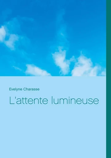 L'attente lumineuse - Evelyne Charasse - BOOKS ON DEMAND