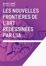 les nouvelles frontières de l'art redessinées par l'IA.