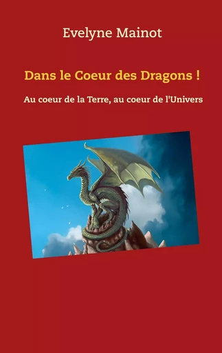 Dans le coeur des Dragons ! - Evelyne Mainot - BOOKS ON DEMAND