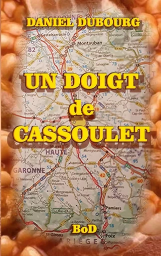 Un doigt de cassoulet - Daniel Dubourg - BOOKS ON DEMAND