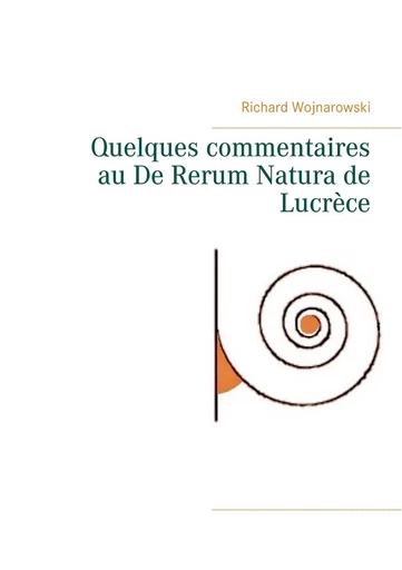 Quelques commentaires au De Rerum Natura de Lucrèce - Richard Wojnarowski - BOOKS ON DEMAND