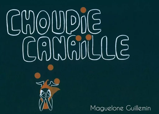 Choupie Canaïlle - Maguelone Guillemin - BOOKS ON DEMAND