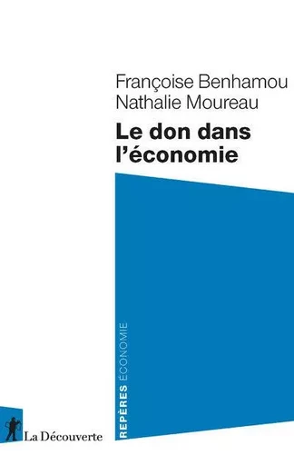 Le don dans l'économie - Françoise Benhamou, Nathalie Moureau - La Découverte