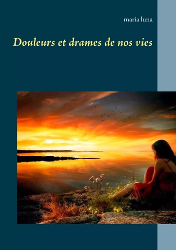 Douleurs et drames de nos vies - Maria Luna - BOOKS ON DEMAND