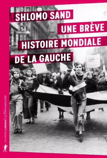 Une brève histoire mondiale de la gauche - Shlomo Sand - La Découverte