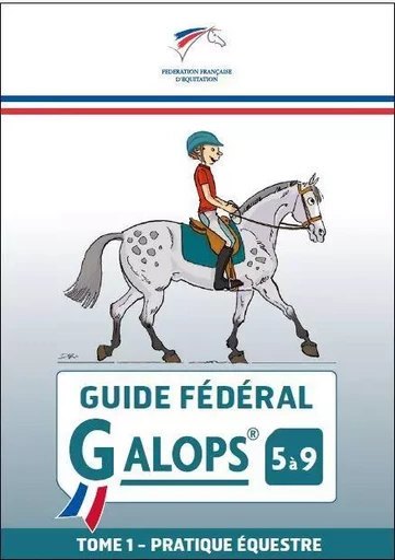 Guide fédéral Galop 5 à 9 Tome 1  -  Collectif - FFE