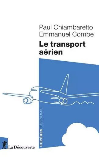 Le transport aérien - Paul Chiambaretto, Emmanuel Combe - La Découverte