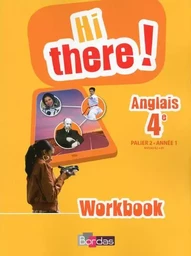 Hi there ! Anglais 4e 2014 Workbook élève