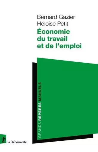 Economie du travail et de l'emploi - Bernard Gazier, Héloïse Petit - La Découverte