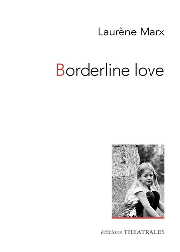 Borderline love - Laurène Marx - THEATRALES