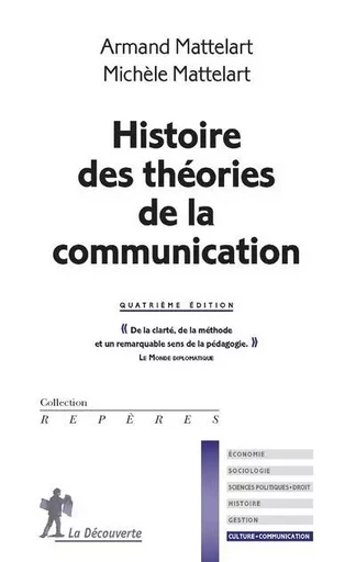 Histoire des théories de la communication - Armand Mattelart, Michèle Mattelart - La Découverte