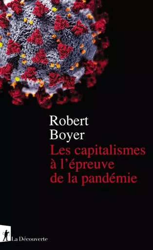 Les capitalismes à l'épreuve de la pandémie - Robert Boyer - La Découverte