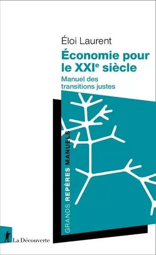 Économie pour le XXIe siècle - Manuel des transitions justes - Éloi LAURENT - La Découverte