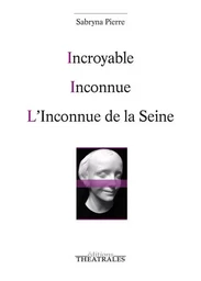 Incroyable / Inconnue / L'inconnue de la Seine