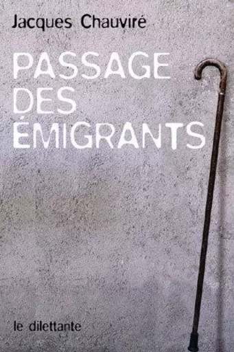 Passage des émigrants -  CHAUVIRE JACQUES - LE DILETTANTE