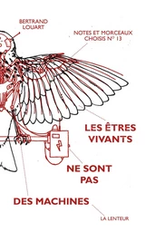 Etres vivants ne sont pas des machines (Les) - Notes et morceaux choisis n°13