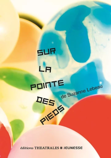 Sur la pointe des pieds - Suzanne Lebeau - THEATRALES