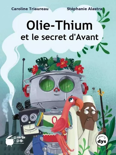 Olie-thium et le secret d'Avant - Caroline TRIAUREAU - MARMITE A MOTS