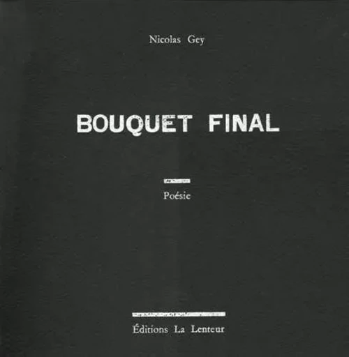 Bouquet final - Nicolas Gey - LENTEUR