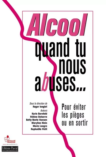 ALCOOL QUAND TU NOUS ABUSES - LENGLET ROGER - PASCAL