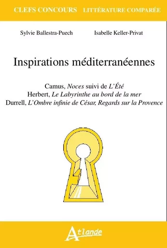 Inspirations méditérranéennes : Camus, Noces suivi de L'Été, Herbert, Le -  Ballestra-Puech/Keller-Privat - ATLANDE