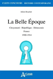 La belle époque - Citoyenneté - République - Démocratie - France 1900-1914