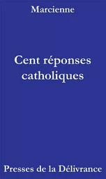 Cent réponses catholiques