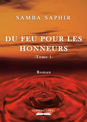 Du feu pour les honneurs (tome 1) - Samba Saphir - CANA MEVOISINS