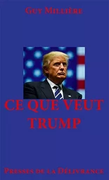 Ce que veut Trump