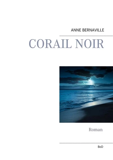 Corail noir - Anne Bernaville - BOOKS ON DEMAND