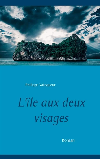 L'île aux deux visages - Philippe Vainqueur - BOOKS ON DEMAND