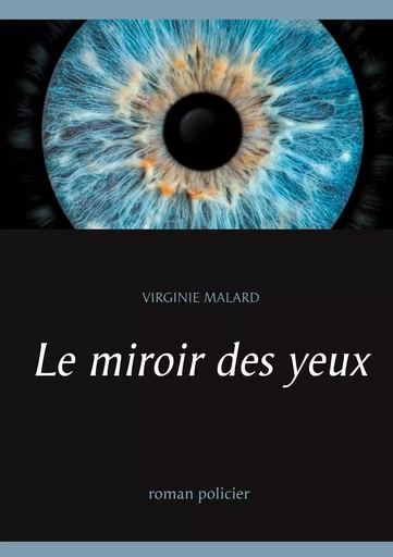 Le miroir des yeux - Virginie Malard - BOOKS ON DEMAND