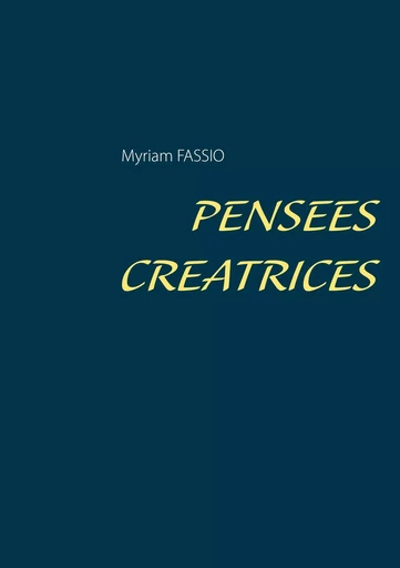 PENSEES CREATRICES - Myriam Fassio - BOOKS ON DEMAND